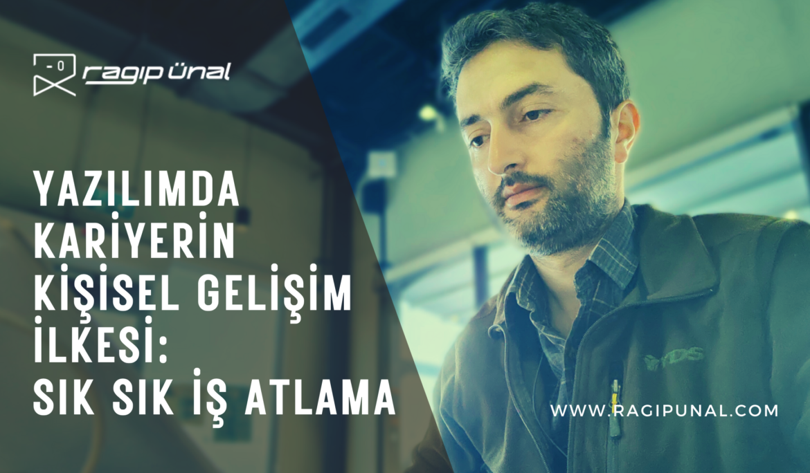 Yazılımda Kariyerin Kişisel Gelişim İlkesi: Sık Sık İş Atlama