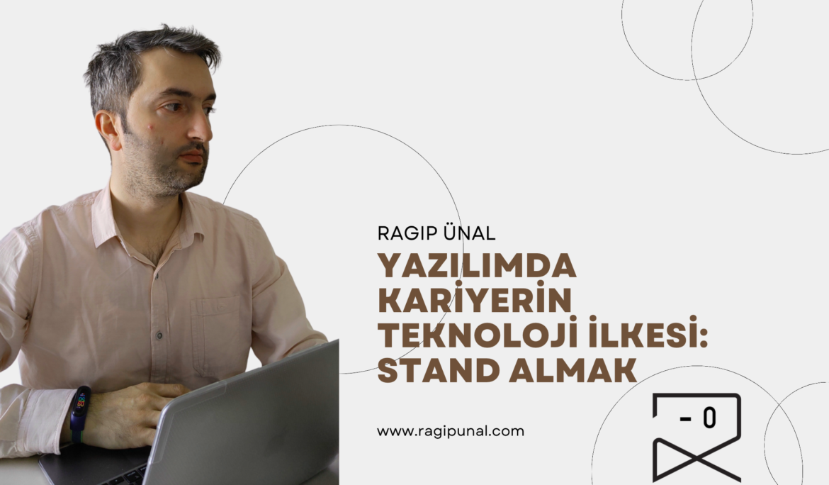 Yazılımda Kariyerin Teknoloji İlkesi: Stand Almak