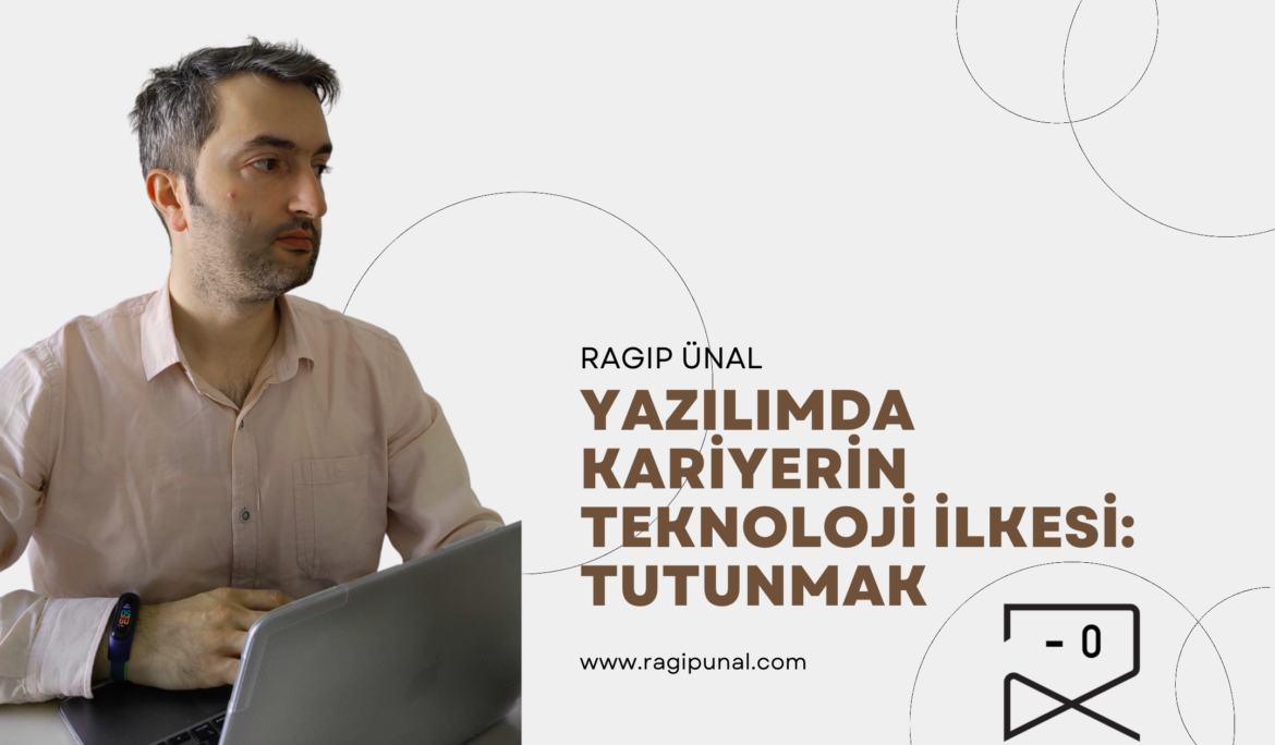 Yazılımda Kariyerin Teknoloji İlkesi: Tutunmak 