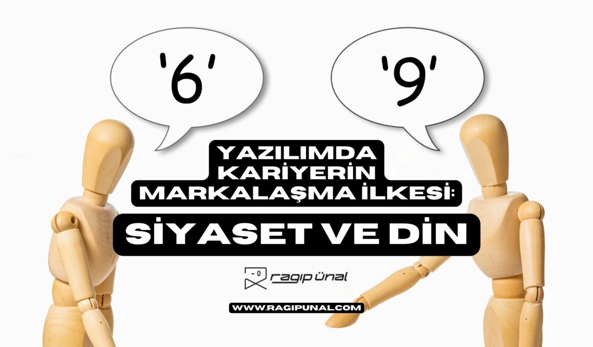 Yazılımda Kariyerin Markalaşma İlkesi: Siyaset ve Din