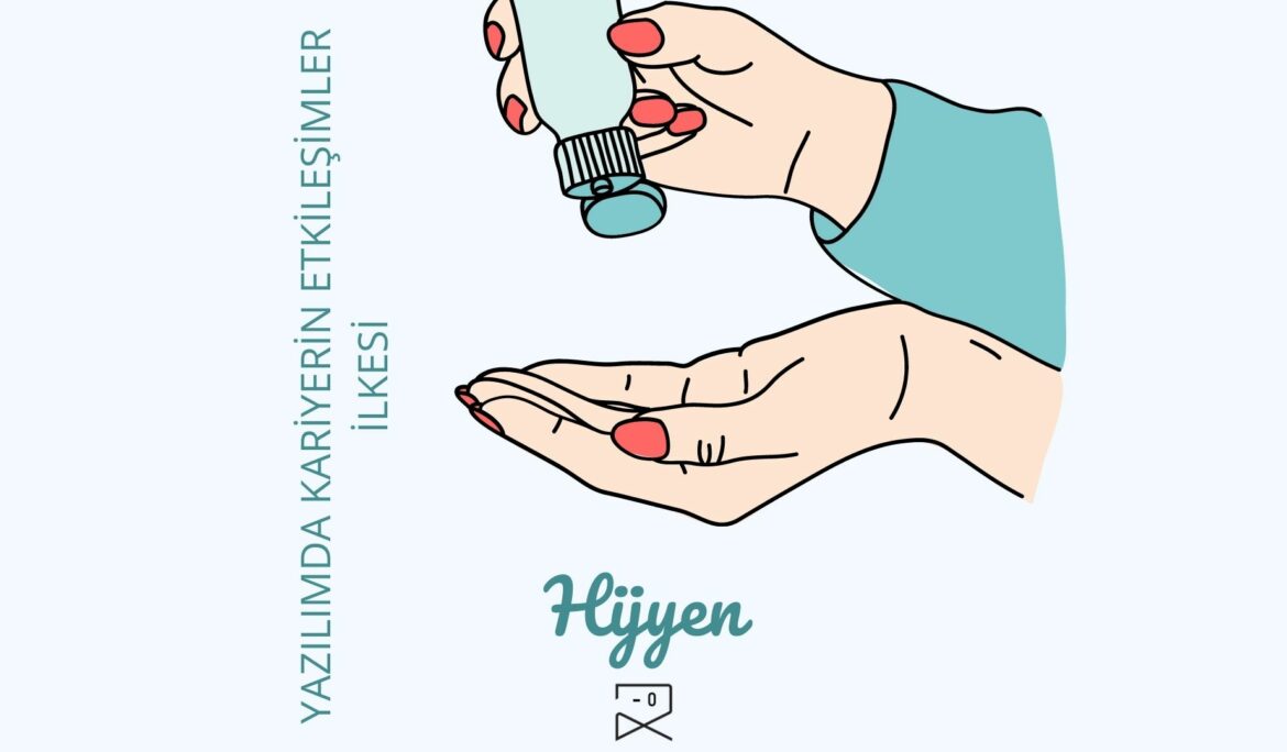 Yazılımda Kariyerin Etkileşimler İlkesi: Hijyen